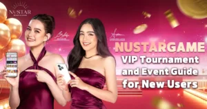 NustarGame VIP Tournament and Event Guide for New Users