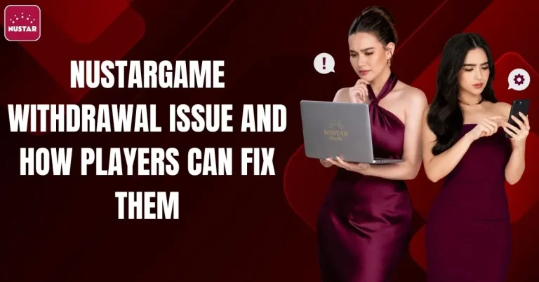 Nustargame Withdrawal Issue and How Players Can Fix Them